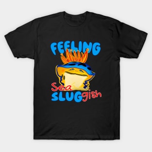 Feeling Sea Sluggish Moody Nudibranch T-Shirt